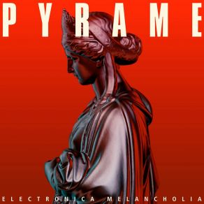 Download track Electronica Melancholia Pyrame