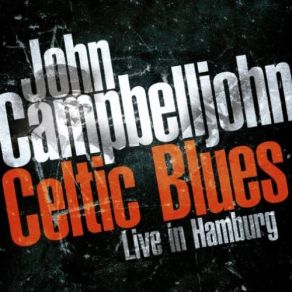 Download track Celtic Blues Part 1 (Tom's Brook) John Campbelljohn