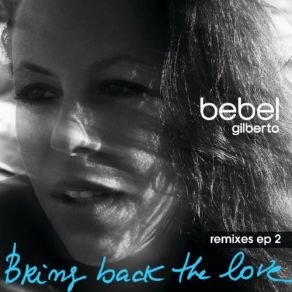 Download track Bring Back The Love (Prins Thomas Remix) Bebel Gilberto