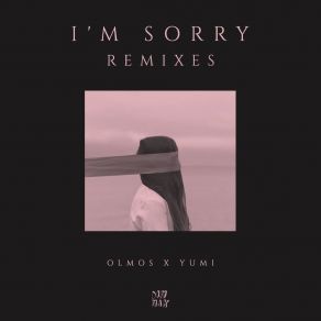 Download track I'm Sorry (Tofû Remix) OlmosYumi