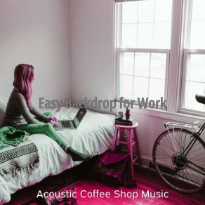 Download track Easy Backdrops For Unwinding Acoustic Coffee Shop Music