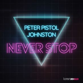 Download track Never Stop (Extended Mix) Peter Pistol Johnston