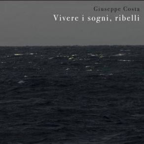 Download track Vivere I Sogni, Ribelli, Pt. 2 Giuseppe Costa