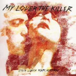 Download track I'm Sorry But I'm Not Lydia Lunch, Marc Hurtado