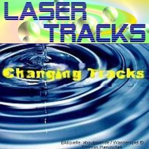 Download track Changing Tracks LASERTRACKS