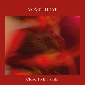 Download track Close To Invisible Vomit Heat