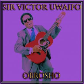 Download track Obrosho Victor Uwaifo