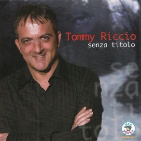 Download track Ma Che Te Chiammo A Fa Tommy Riccio