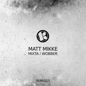 Download track Wobber (Original Mix) Matt Mikke