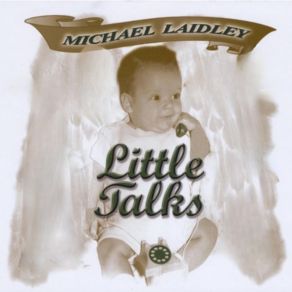 Download track Little Talks Michael Laidley