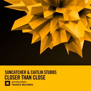 Download track Closer Than Close (Original Mix) Suncatcher, Caitlin Stubbs