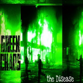 Download track THE DISEASE GREEN CHAOS