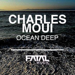 Download track Ocean Deep Charles Moui