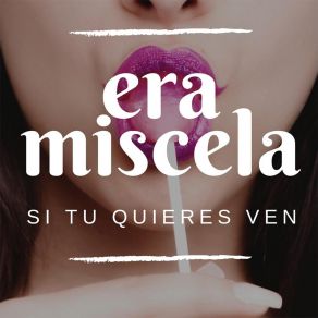 Download track Si Tu Quieres Ven Era Miscela