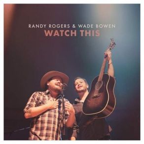 Download track Kiss Me In The Dark Wade Bowen, Randy Rogers