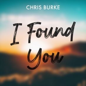 Download track I Found You (Instrumental) Chris BurkeΟΡΓΑΝΙΚΟ