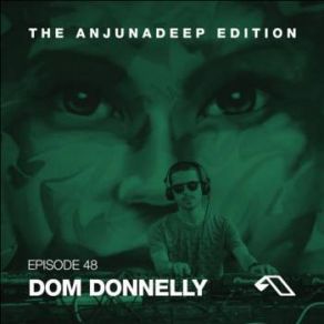 Download track The Anjunadeep Edition 048 Dom Donnelly