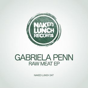 Download track Raw Meat (Original Mix) Gabriela Penn