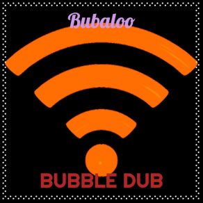 Download track Bubaloo Bubble Dub