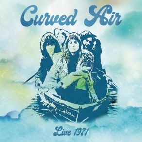 Download track It Happened Today (Sounds Of The Seventies BBC Radio 1, March 9th 1971) Curved Air