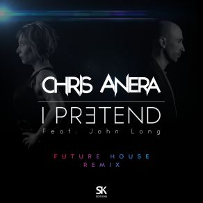 Download track I Pretend (Future House Remix - Radio Edit) John Leslie Long