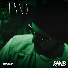 Download track I Land Rawb