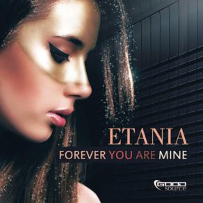 Download track Forever You Are Mine (Radio Edit) Etania