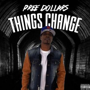 Download track Things Change (Intro) Pree Dollars