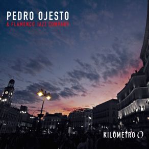 Download track Ahora Pedro Ojesto | Flamenco Jazz CompanyGuadiana