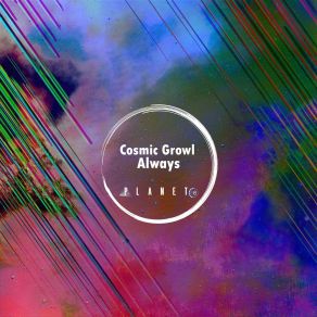 Download track Always Cosmic Growl