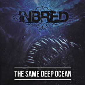 Download track The Same Deep Ocean Inbred