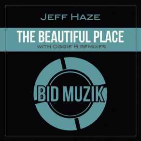 Download track The Beautiful Place (Oggie B Vocal Mix) Jeff HazeOggie B