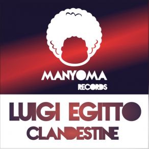 Download track Clandestine (Original Mix) Luigi Egitto