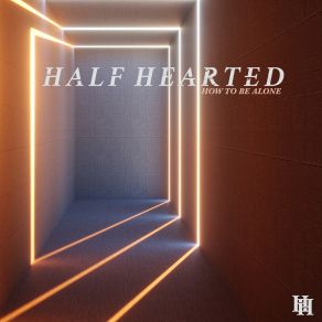 Download track How To Be Alone Half Hearted