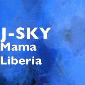 Download track Mama Liberia J. Sky