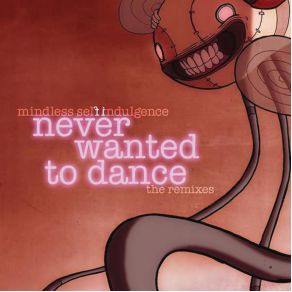 Download track Never Wanted To Dance (Tommie Sunshine [TSMV] Remix)  Mindless Self Indulgence