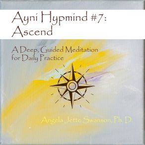 Download track Ayni Hypmind # 7: Ascend Introduction Angela Jette Swanson