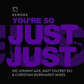 Download track You're So Just Just (Johnny Aux Remix) Rework