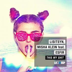 Download track This Is My Shit (Geonis & Wallmers Remix) LisitsynMisha Klein, Esfir