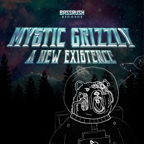 Download track A New Existence Mystic Grizzly