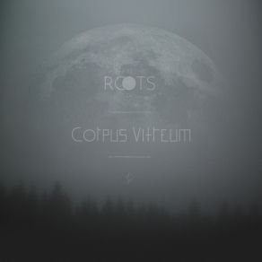 Download track The Roots Of: Old Wars Corpus Vitreum