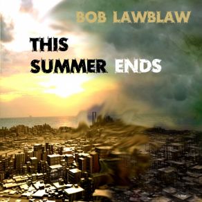 Download track This Summer Ends Bob Lawblaw