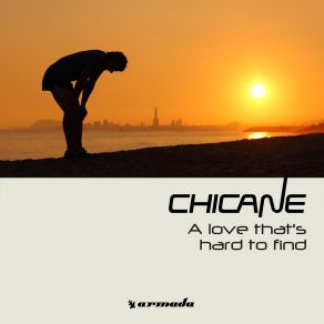 Download track A Love That's Hard To Find Chicane