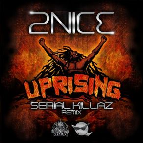 Download track Uprising (Serial Killaz Radio Edit) 2Nice