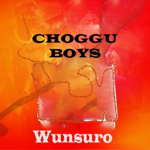 Download track Wunsuro Choggu Boys