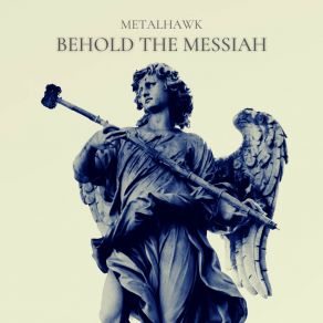 Download track Behold The Messiah METALHAWK