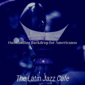 Download track Sumptuous Ambience For Cafe Lattes Latin