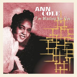 Download track I've Got Nothing Working Now (But My Real Old Fashioned Love) Ann Cole