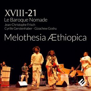 Download track Les Folies D'Abyssinie (Improvisation) Cyrille Gerstenhaber, Mathieu Dupouy, Emmanuelle Guigues, Jean-Christophe Frisch, Gizachew Goshu, XVIII-21 Le Baroque Nomade, Thibault Roussel, Pascale ClémentMelaku Belay, Zenash Tsegaye, Misale Legesse, Endres Hassen