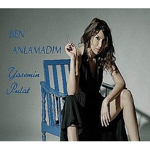 Download track Ben Anlamadım Yasemin Pulat